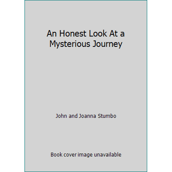 Pre-Owned An Honest Look At a Mysterious Journey (Paperback) 0983933308 9780983933304