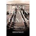 thumbnail image 2 of Pre-Owned Last Train to Texas: My Railroad Odyssey (Hardcover) 025304524X 9780253045249, 2 of 2