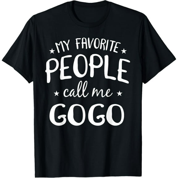 My Favorite People Call Me GoGo Funny Grandma Birthday Gift Funny Creative Graphic T-Shirt