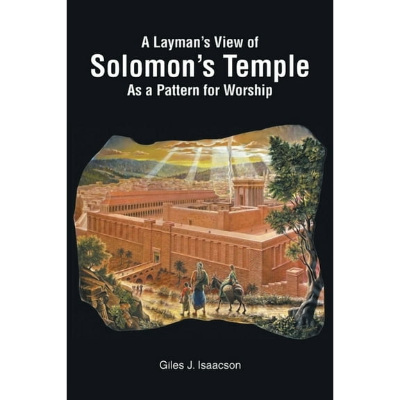 A Layman's View of Solomans Temple As A Pattern For Worship, (Paperback)