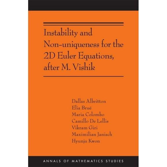 Annals of Mathematics Studies Instability and Non-Uniqueness for the 2D Euler Equations, After M. Vishik, Book 219, (Hardcover)