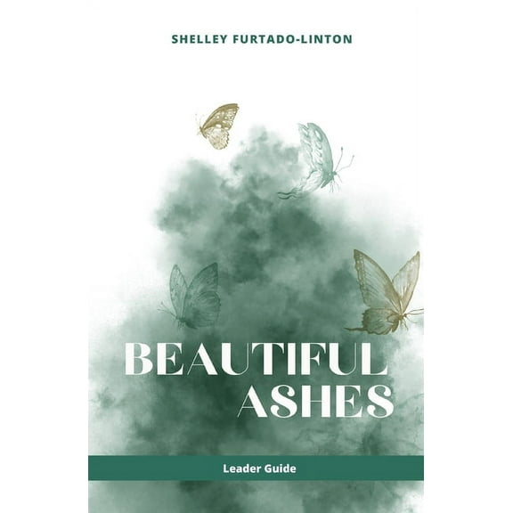 Beautiful Ashes - Leader Guide (Paperback)