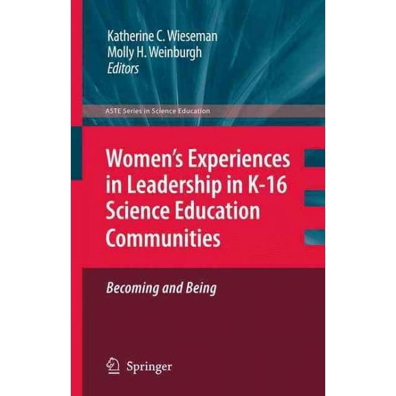 Aste Science Education: Women's Experiences in Leadership in K-16 Science Education Communities, Becoming and Being (Hardcover)