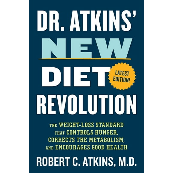Dr. Atkins' New Diet Revolution: The Weight-Loss Standard That Controls Hunger, Corrects the Metabolism, and Encourages , (Paperback)