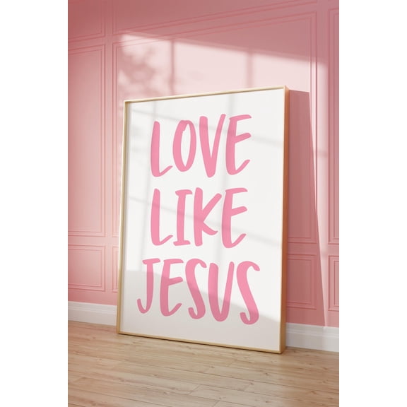 Pink Christian Wall Art, Love Like Jesus Print Home Decor #1440, Unframed Poster Size 8x12
