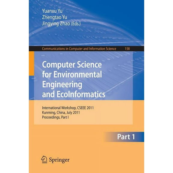 Communications in Computer and Informati Computer Science for Environmental Engineering and Ecoinformatics: International Workshop, CSEEE 2011, Kunming, China, J, Book 158, (Paperback)