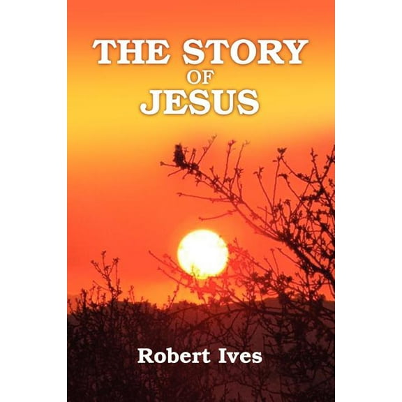 The Story of Jesus, (Paperback)