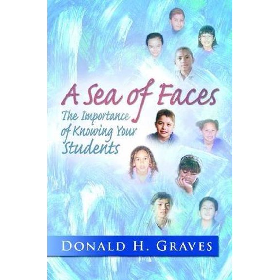 Pre-Owned A Sea of Faces: The Importance of Knowing Your Students (Paperback) 0325009902 9780325009902