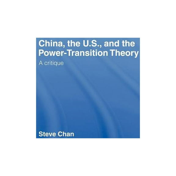 China, the US and the Power-Transition Theory: A Critique, (Hardcover)
