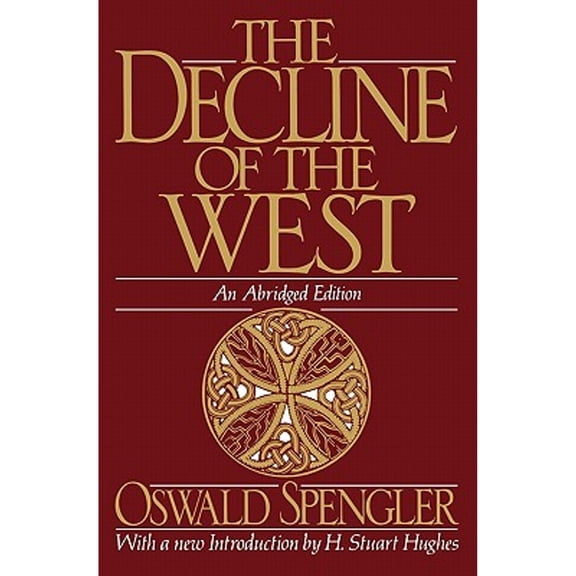 Pre-Owned The Decline of the West (Paperback) by Oswald Spengler, Helmut Werner, H Stuart Hughes