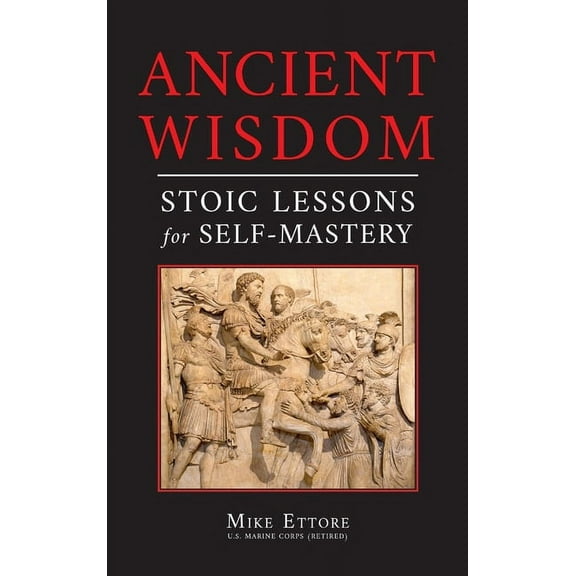 Ancient Wisdom: Stoic Lessons for Self-Mastery, (Hardcover)