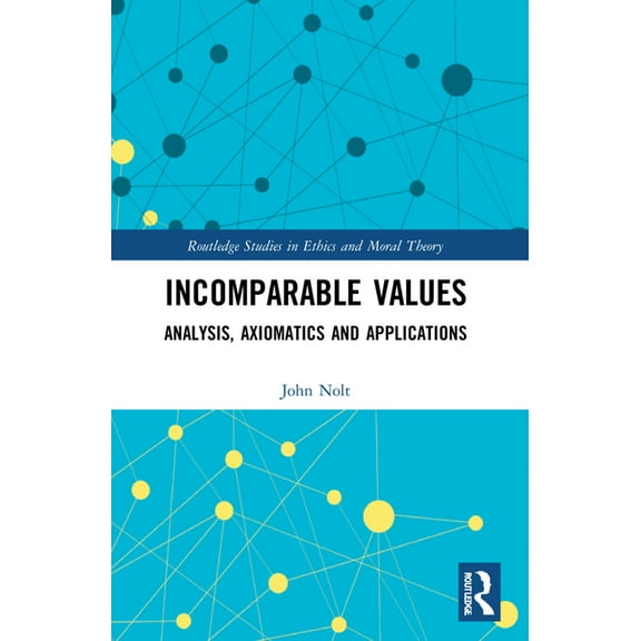 Routledge Studies in Ethics and Moral Th Incomparable Values: Analysis, Axiomatics and Applications, (Paperback)