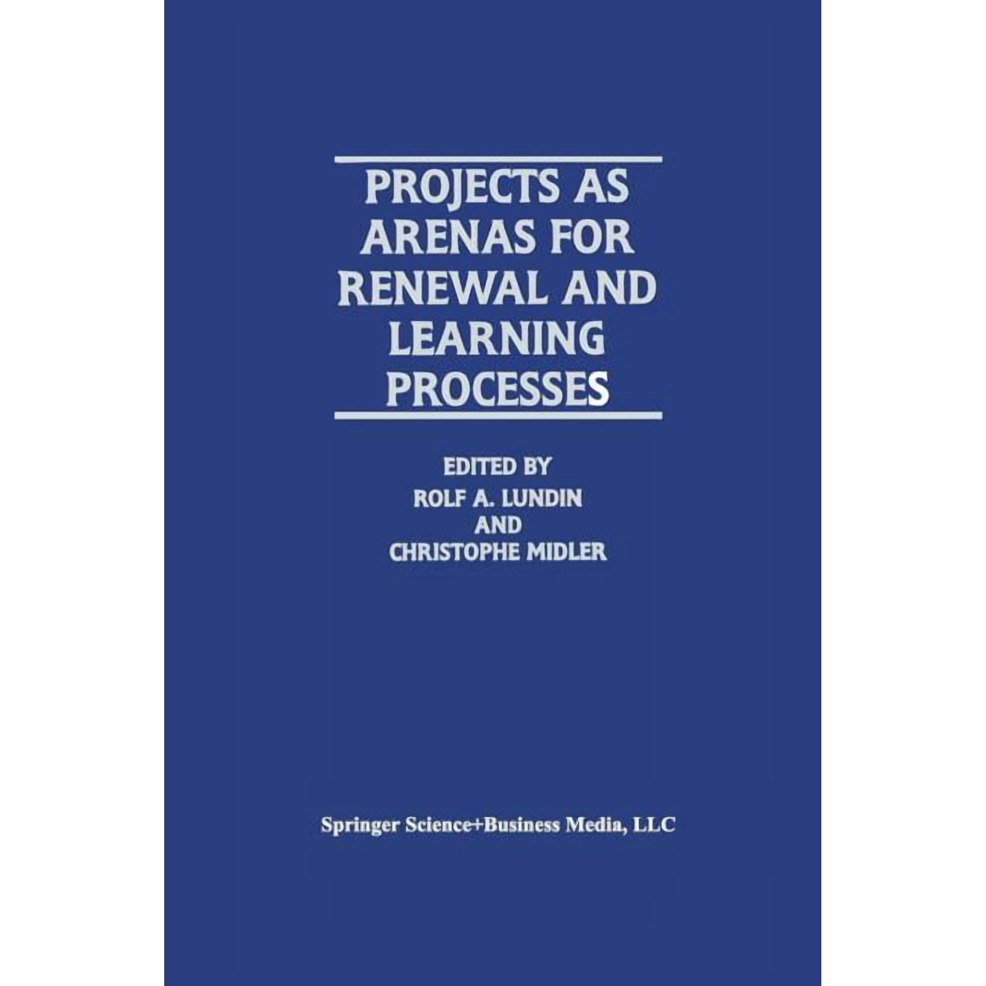 Projects as Arenas for Renewal and Learning Processes (Paperback)