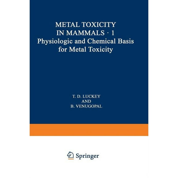 Physiologic and Chemical Basis for Metal Toxicity, (Paperback)