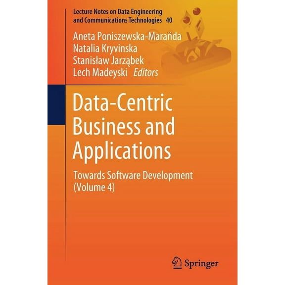 Lecture Notes on Data Engineering and Co Data-Centric Business and Applications: Towards Software Development (Volume 4), Book 40, (Paperback)