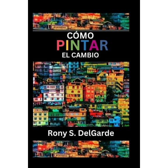 CÃ³mo pintar el cambio, (Paperback)