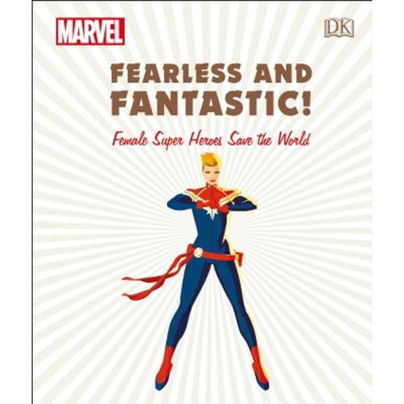 Marvel Fearless and Fantastic! Female Super Heroes Save the World (Hardcover)