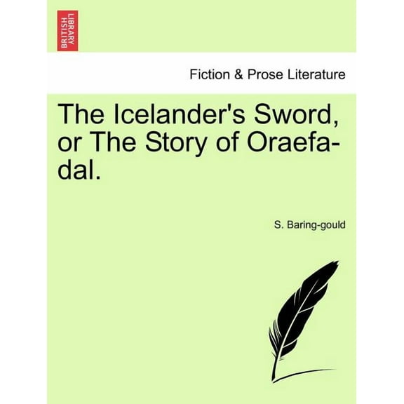 The Icelander's Sword, or the Story of Oraefa-Dal.