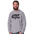 thumbnail image 5 of Funny Graduation Later Educator Long Sleeve TShirt Men Women Brisco Brands X, 5 of 6