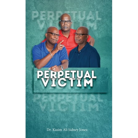 Perpetual Victim, (Hardcover)