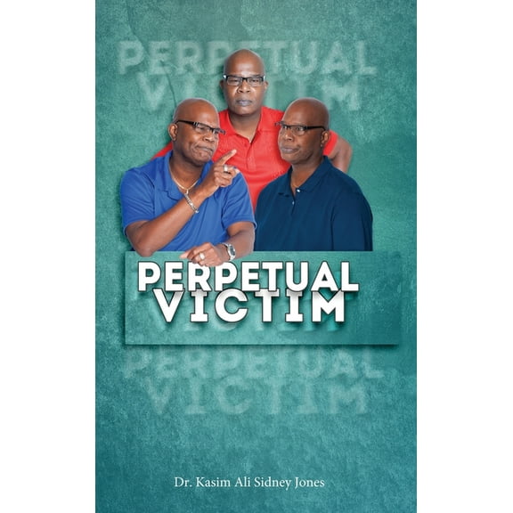 Perpetual Victim, (Hardcover)