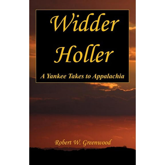 Widder Holler - A Yankee Takes to Appalachia (Paperback) by Robert W Greenwood