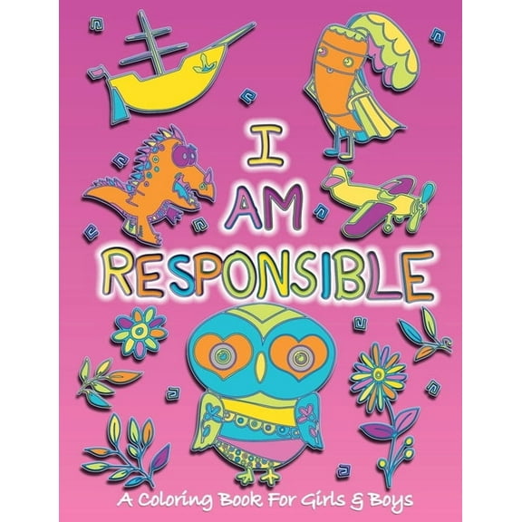 Values That Matter I Am Responsible: A Coloring Book for Girls and Boys - Activity Book for Kids to Build A Strong Character, Book 5, (Paperback)
