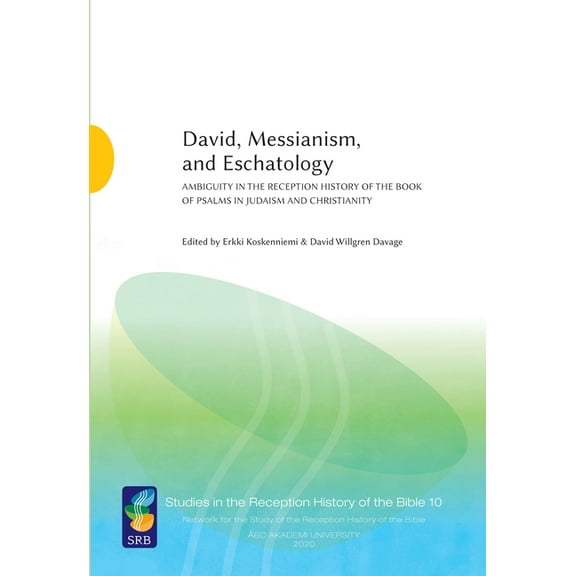 Studies in the Reception History of the David, Messianism, and Eschatology: Ambiguity in the Reception History of the Book of Psalms in Judaism and Christianity, Book 10, (Paperback)