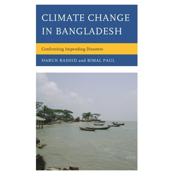 Climate Change in Bangladesh: Confronting Impending Disasters, (Hardcover)