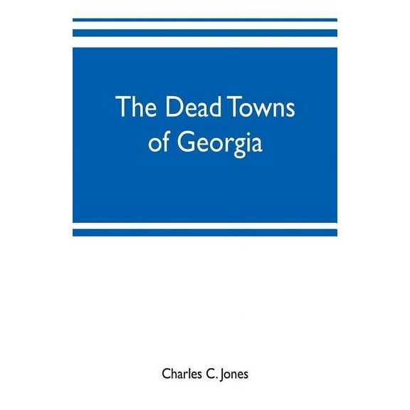 The dead towns of Georgia, (Paperback)