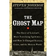 Pre-Owned The Ghost Map: The Story of London's Most Terrifying Epidemic--And How It Changed Science, (Hardcover 9781594489259) by Steven Johnson