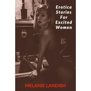 Erotica Stories For Excited Women: Adult Collection Stories of Forbidden Desires (Paperback)