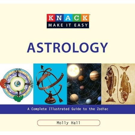 Knack Astrology: A Complete Illustrated Guide to the Zodiac
