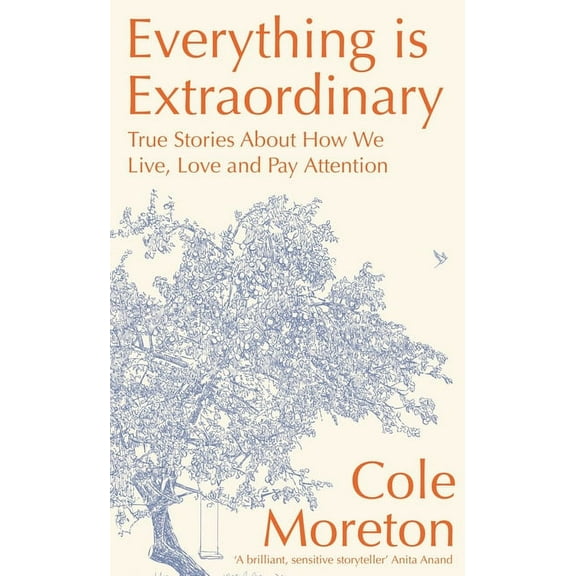 Everything is Extraordinary : True stories about how we live, love and pay attention (Hardcover)
