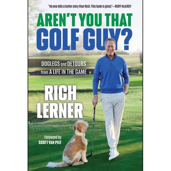 Aren't You That Golf Guy? : Doglegs and Detours from a Life in the Game (Hardcover)