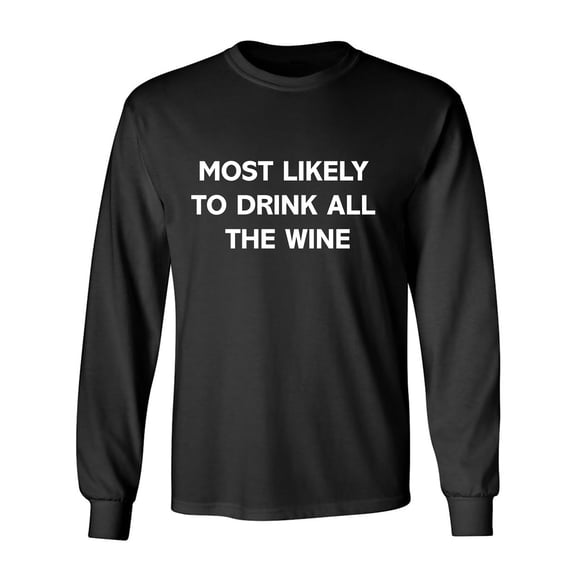 Most Likely To Drink All The Wine Adult Long Sleeve T-shirt