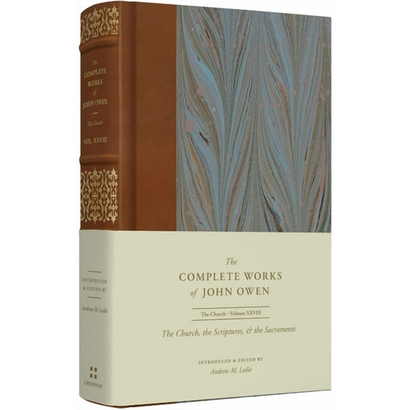Complete Works of John Owen The Church, the Scriptures, and the Sacraments (Volume 28), (Hardcover)