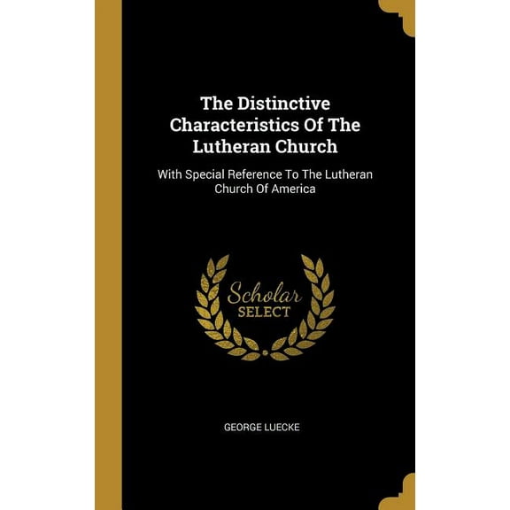 The Distinctive Characteristics Of The Lutheran Church (Hardcover)