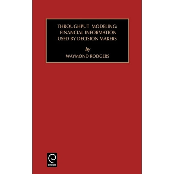 Studies in Managerial and Financial Acco Studies in Managerial and Financial Accounting: Throughput Modeling: Financial Information Used by Decision Makers Vol 6, Book 6, (Hardcover)
