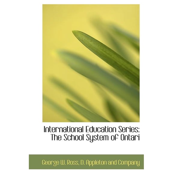 International Education Series : The School System of Ontari (Hardcover)