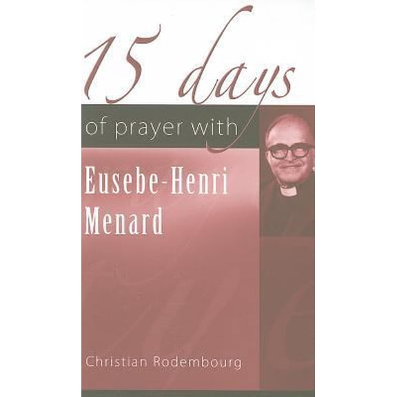 Pre-Owned 15 Days of Prayer with Eusebe-Henri Menard (Paperback) 1565484037 9781565484030