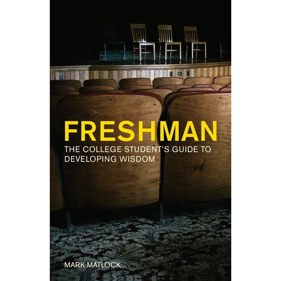 Freshman : The College Student's Guide to Developing Wisdom (Paperback)