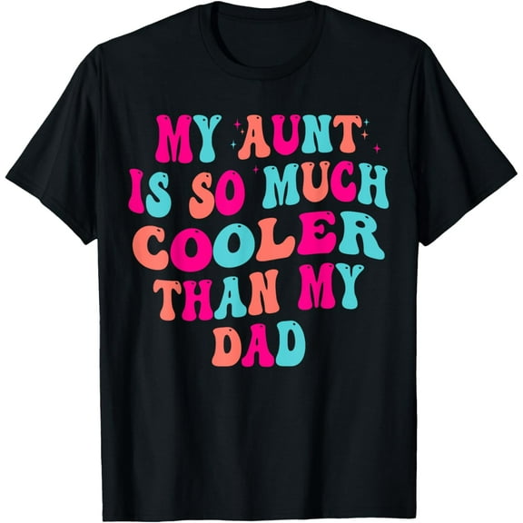 Groovy My Aunt Is So Much Cooler Than My Dad Kids Niece T-Shirt