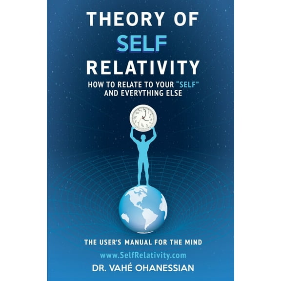 Theory of Self Relativity: How to Relate to Your Self and Everything Else, (Paperback)