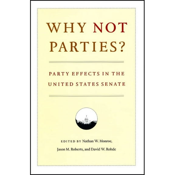 Why Not Parties?: Party Effects in the United States Senate, (Paperback)