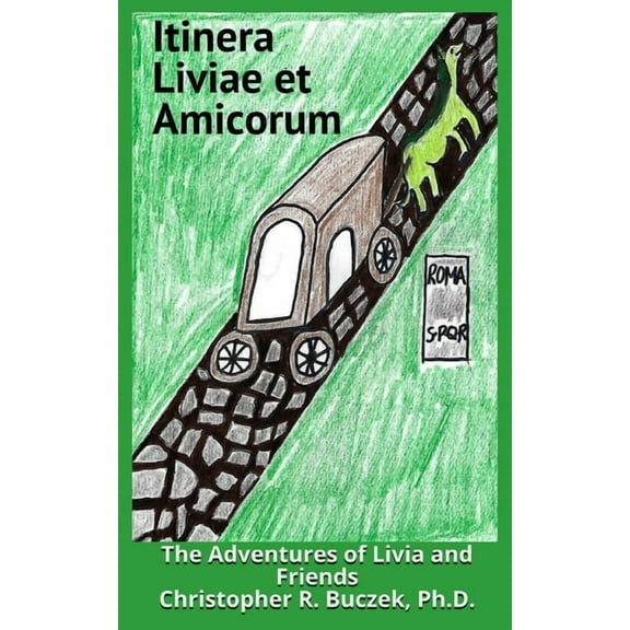 Itinera Liviae et Amicorum: The Adventures of Livia and Friends, (Paperback)