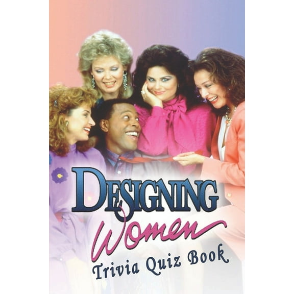 Designing Women: Trivia Quiz Book