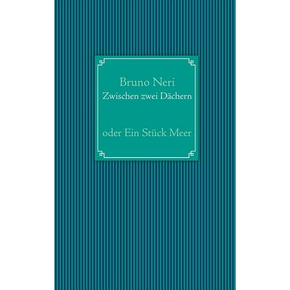 Zwischen zwei Dächern: oder Ein Stück Meer, (Paperback)