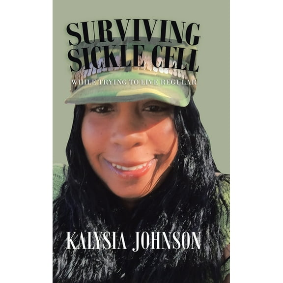 Surviving Sickle Cell: While Trying to Live Regular, (Hardcover)