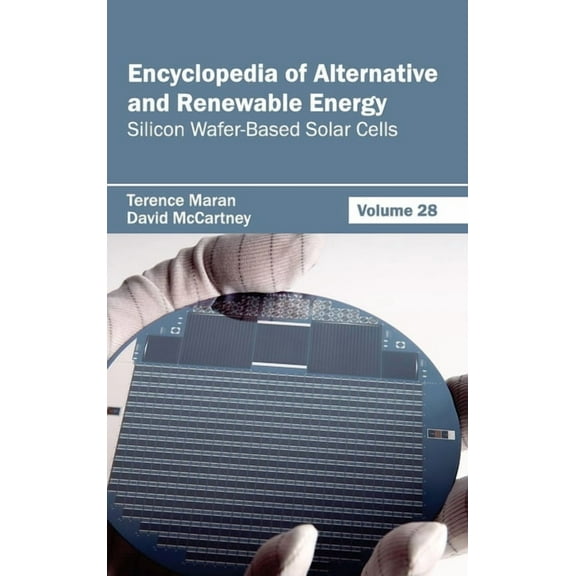 Encyclopedia of Alternative and Renewable Energy: Volume 28 (Silicon Wafer-Based Solar Cells), (Hardcover)